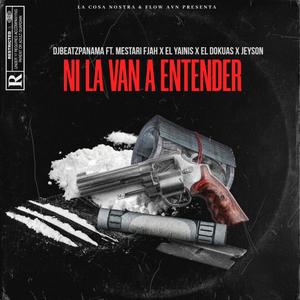 Ni La Van a Entender(feat. Mestari Fjah, El Dokuas, El Yainis & Jeyson) (Remix|Explicit)