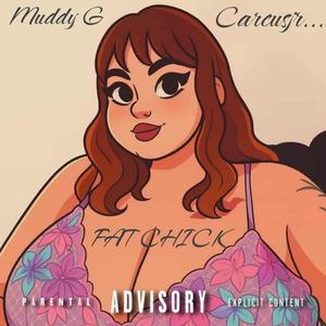 FAT CHICK (feat. Carcusjr...) (Explicit)