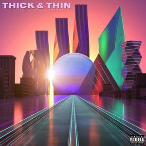 Thick & Thin (Explicit)