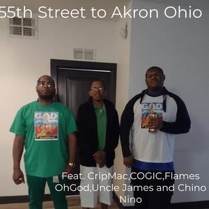 55th Street to Akron Ohio (feat. CripMac, COGIC, Flames OhGod, Uncle James & Chino Nino)