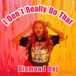 I Don't Really Do That