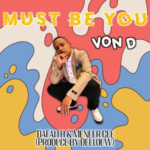 Must Be You (feat. DaFaith, Meneer Cee & DeeLouw)