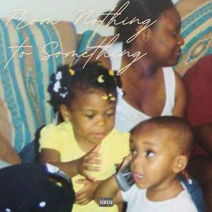 From Nothing To Something (Explicit)