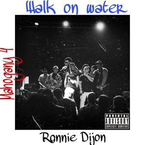 Walk On Water (feat. AYIE BIIE, Part Of God, Lofty Lyn & Mahogany 4) [Explicit]