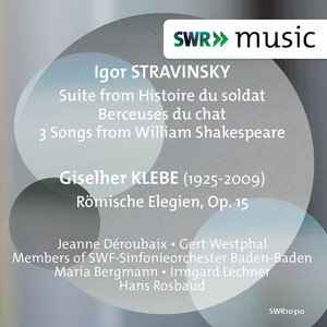 STRAVINSKY, I.: Histoire du soldat Suite / Berceuses du Chat / Songs from Shakespeare (Déroubaix, Westphal, M. Bergmann, Lechner, Rosbaud)