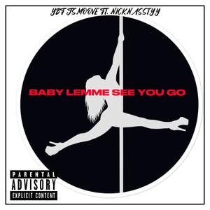 Baby lemme see you go (feat. Nicknasstyy) (Explicit)