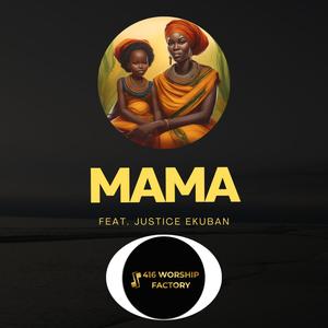 Mama (feat. Justice Ekuban)