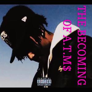 THE BECOMING OF A.T.M$ (Explicit)