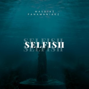 Selfish (feat. Panamaniakz) [Explicit]