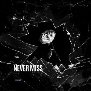 Never Miss (Explicit)