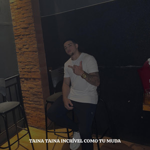 Tainá Tainá Incrivel Como Tu Muda (Explicit)