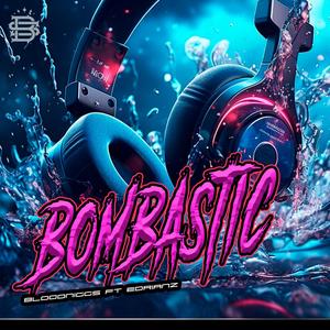 Bombastic (feat. Bloodnigga) (Explicit)