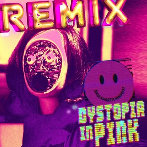 Dystopia in Pink (Remix) [Explicit]