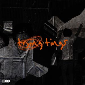 Trying Tings (feat. xld) (Explicit)