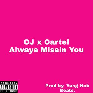 Always Missin You (feat. Cartel) (Explicit)