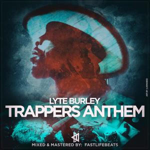 Trappers Anthem (feat. Lyte Burly) [Explicit]