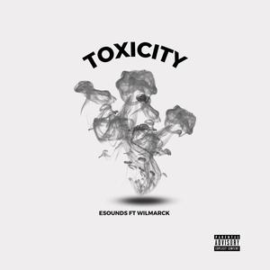 Toxicity (feat. Wilmarck) [Explicit]