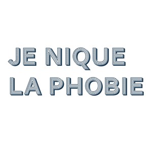 Je nique la phobie