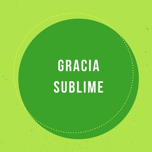 Gracia Sublime (Explicit)