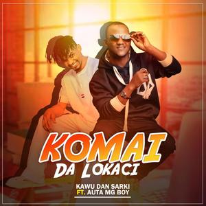 Komai Da Lokaci (feat. Auta mg Boy)