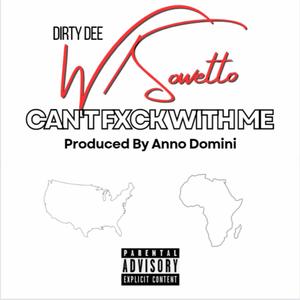 Can't **** With Me (feat. Sowetto) [Explicit]