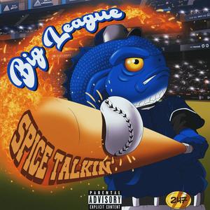 Big League Spice Talkin' (Explicit)