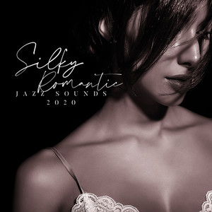 Silky Romantic Jazz Sounds 2020