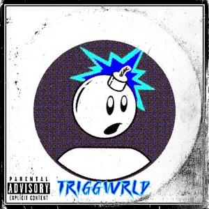 TriggWrld (Explicit)