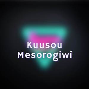 Kuusou Mesorogiwi (TV Size)