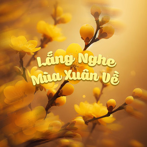 Lắng Nghe Mùa Xuân Về