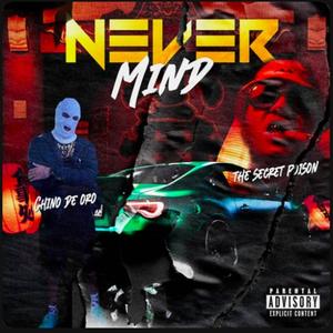 Never Mind (feat. The Secret Poison) (Explicit)