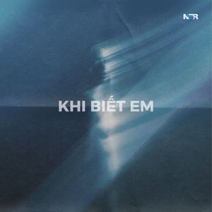 Khi biết em