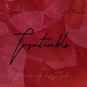 Insatiable (feat. Heater Parker) [Explicit]