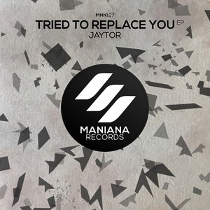Tried to Replace You