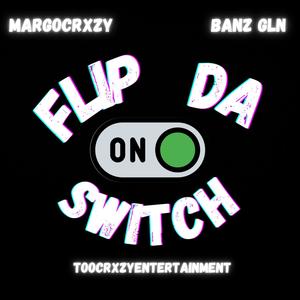 Flip Da Switch (feat. Banz GLN) (Explicit)