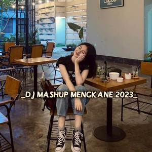 DJ MASHUP MENGKANE 2023