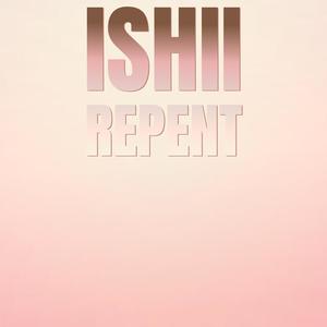 Ishii Repent