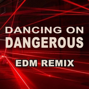 Dancing on Dangerous (EDM Remix)