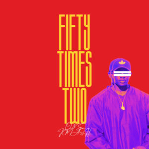 Fifty Times Two (Explicit)