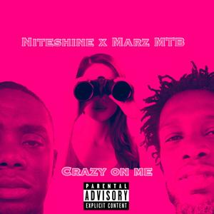 Crazy On Me(feat. Marz MTB) (Explicit)
