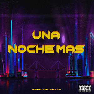 Una Noche Mas (Explicit)