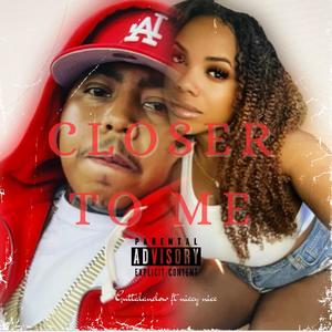 CLOSER TO ME (feat. Niecy Nice) (Explicit)
