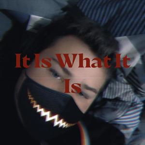 It Is What It Is (Explicit)