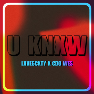 U Knxw (feat. CDGWES) (Explicit)