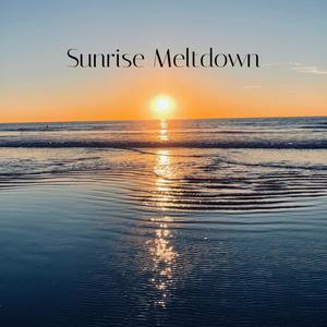 Sunrise Meltdown