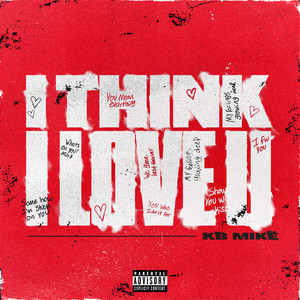 I Think I Love U (Explicit)