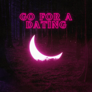 GO FOR A DATING