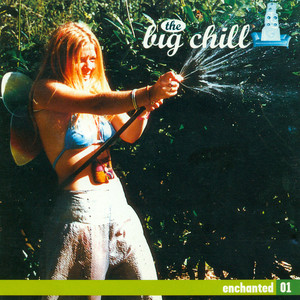The Big Chill - Enchanted 01(mixed by Pete Lawrence & Tom Middleton)