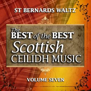 St. Bernard's Waltz: The Best of the Best Scottish Ceilidh Music, Vol. 7