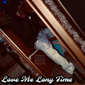 Love Me Long Time (Explicit)